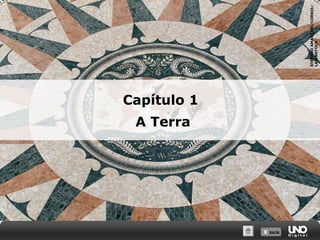 X SAIRX SAIR
Capítulo 1
A Terra
STEFANOAMANTINI/CORBIS/
LATINSTOCK
 