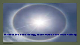 www.masocialma.blogspot.in
Without the Sun’s Energy there would have been Nothing
 