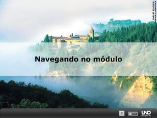 X SAIRX SAIR
HUBERTSTADLER/
CORBIS/LATINSTOCK
Navegando no módulo
 