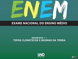 X SAIRX SAIR X SAIR
GEOGRAFIA M.3
TIPOS CLIMÁTICOS E BIOMAS DA TERRA
 