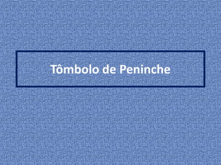 Tômbolo de Peninche

 