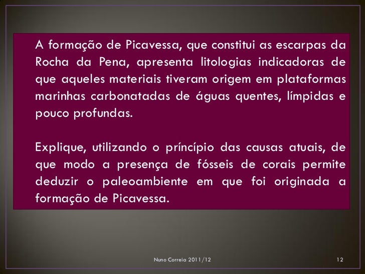 A formação de Picavessa, que constitui as escarpas daRocha da Pena, apresenta litologias indicadoras deque aqueles materia...