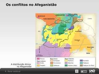 Os conflitos no Afeganistão

A distribuição étnica
no Afeganistão
4 Ásia central

X SAIR
SAIR

 