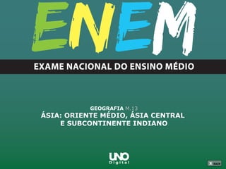 GEOGRAFIA M.13

ÁSIA: ORIENTE MÉDIO, ÁSIA CENTRAL
E SUBCONTINENTE INDIANO

X SAIR
SAIR

X

SAIR

 