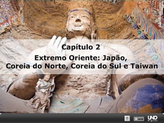 XIAOYANG LIU/CORBIS/
LATINSTOCK

Capítulo 2
Extremo Oriente: Japão,
Coreia do Norte, Coreia do Sul e Taiwan

X SAIR
SAIR

 