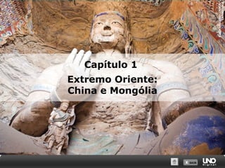 XIAOYANG LIU/CORBIS/
LATINSTOCK

Capítulo 1
Extremo Oriente:
China e Mongólia

X SAIR
SAIR

 