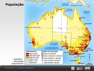 População

Austrália:
densidade
populacional
4 Oceania e regiões polares

X SAIR
SAIR

 