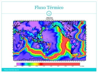 Fluxo Térmico
                           13




Nuno Correia 09/10
 