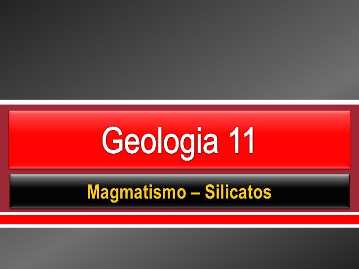     Magmatismo – Silicatos 