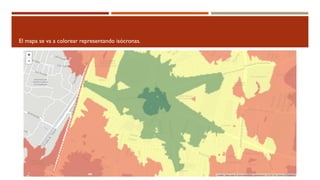 El mapa se va a colorear representando isócronas.
 