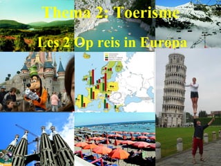 Thema 2: Toerisme
Les 2 Op reis in Europa

 