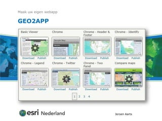 Maak uw eigen webapp

GEO2APP




                       Jeroen Aarts
 