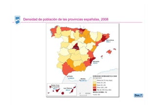 GEOGRAFÍA
                                                            TEMA 6



Densidad de población de las provincias españolas, 2008




                                                                      Doc.7
                                                                      Doc.7

                                                                Santillana
 
