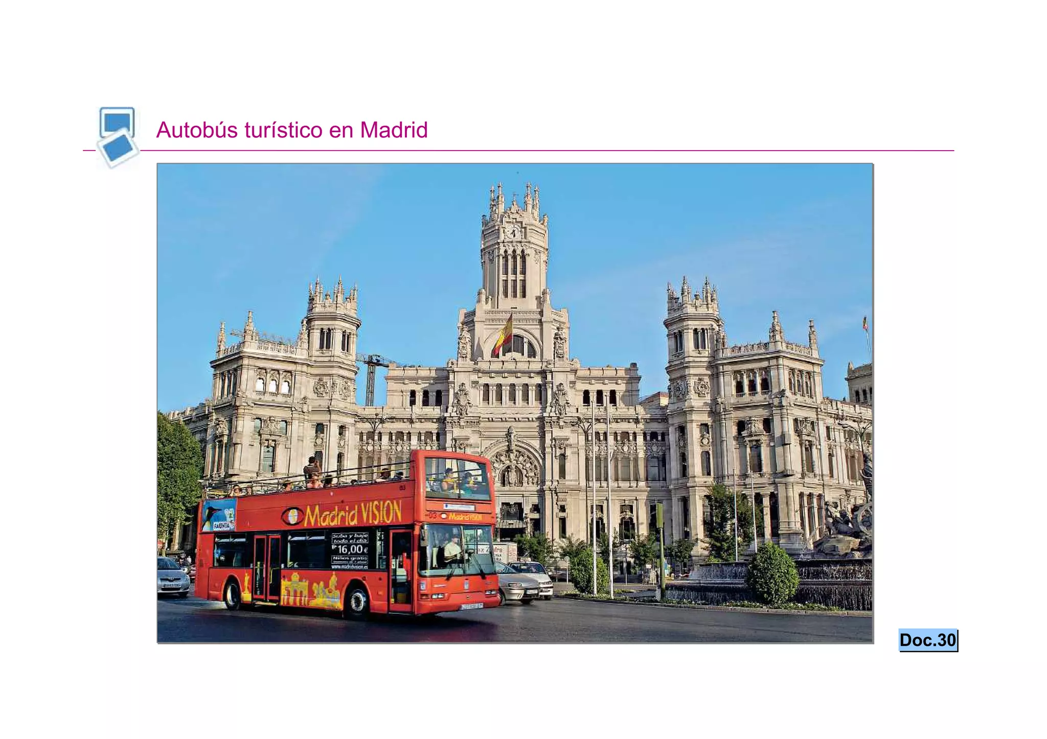 Autobús turístico en Madrid




                              Doc.30
 