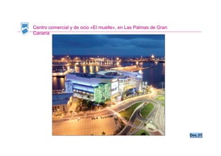 Centro comercial y de ocio «El muelle», en Las Palmas de Gran
Canaria




                                                                Doc.31
 