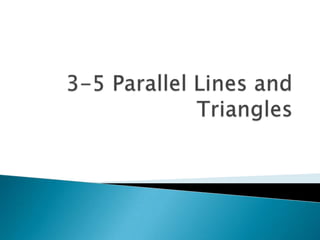 Geo 3-5 Parallel Lines and Triangles | PPTX