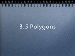 3.5 Polygons
 