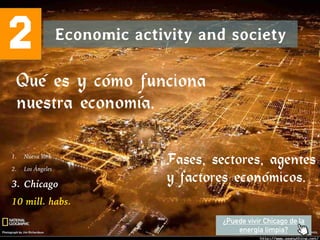 2 Economic activity and society
¿Puede vivir Chicago de la
energía limpia?
1. Nueva York
2. Los Ángeles
3. Chicago
10 mill...