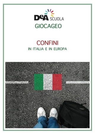 GIOCAGEO
IN ITALIA E IN EUROPA
CONFINI
 