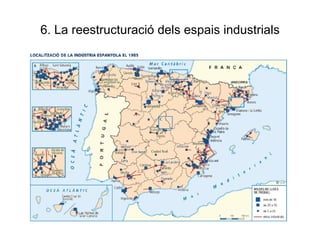 6. La reestructuració dels espais industrials 