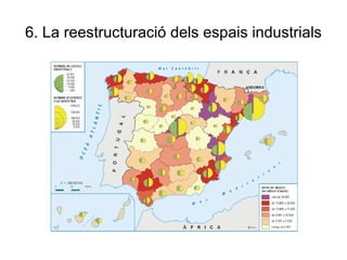 6. La reestructuració dels espais industrials 