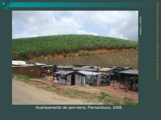 Parte integrante da obra Geografia homem & espaço, Editora Saraiva. Acampamento de sem-terra, Pernambuco, 2008. Anselmo L. Branco 
