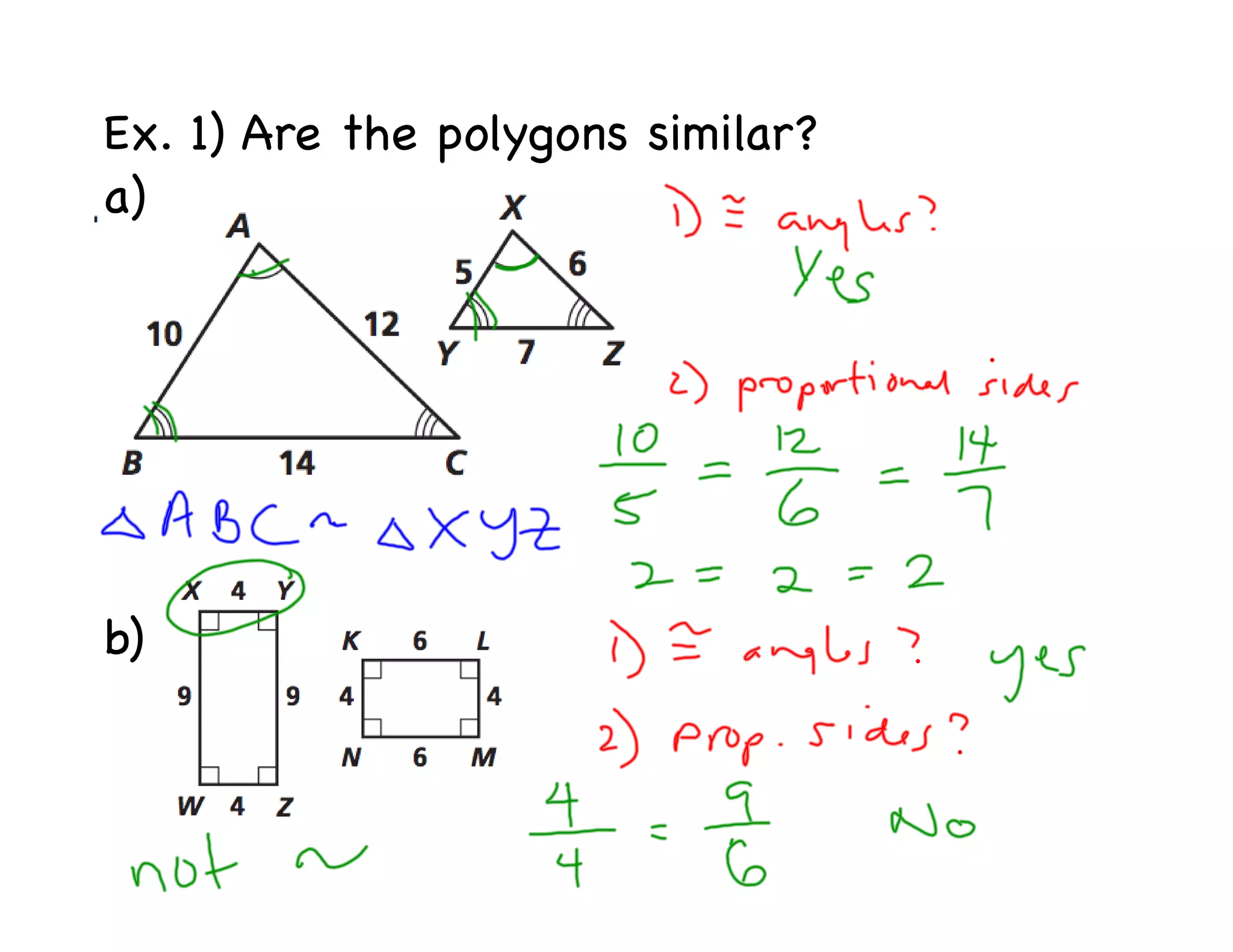Ex. 1) Are the polygons similar?
a)
b)