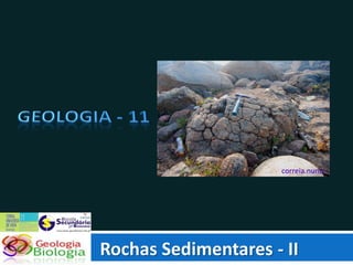 Rochas Sedimentares - II
 