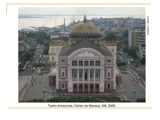Teatro Amazonas, Centro de Manaus, AM, 2008.
AnselmoL.Branco
 