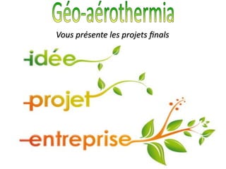 Vous présente les projets fnals
 