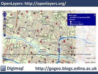 OpenLayers: http://openlayers.org/
http://gogeo.blogs.edina.ac.uk