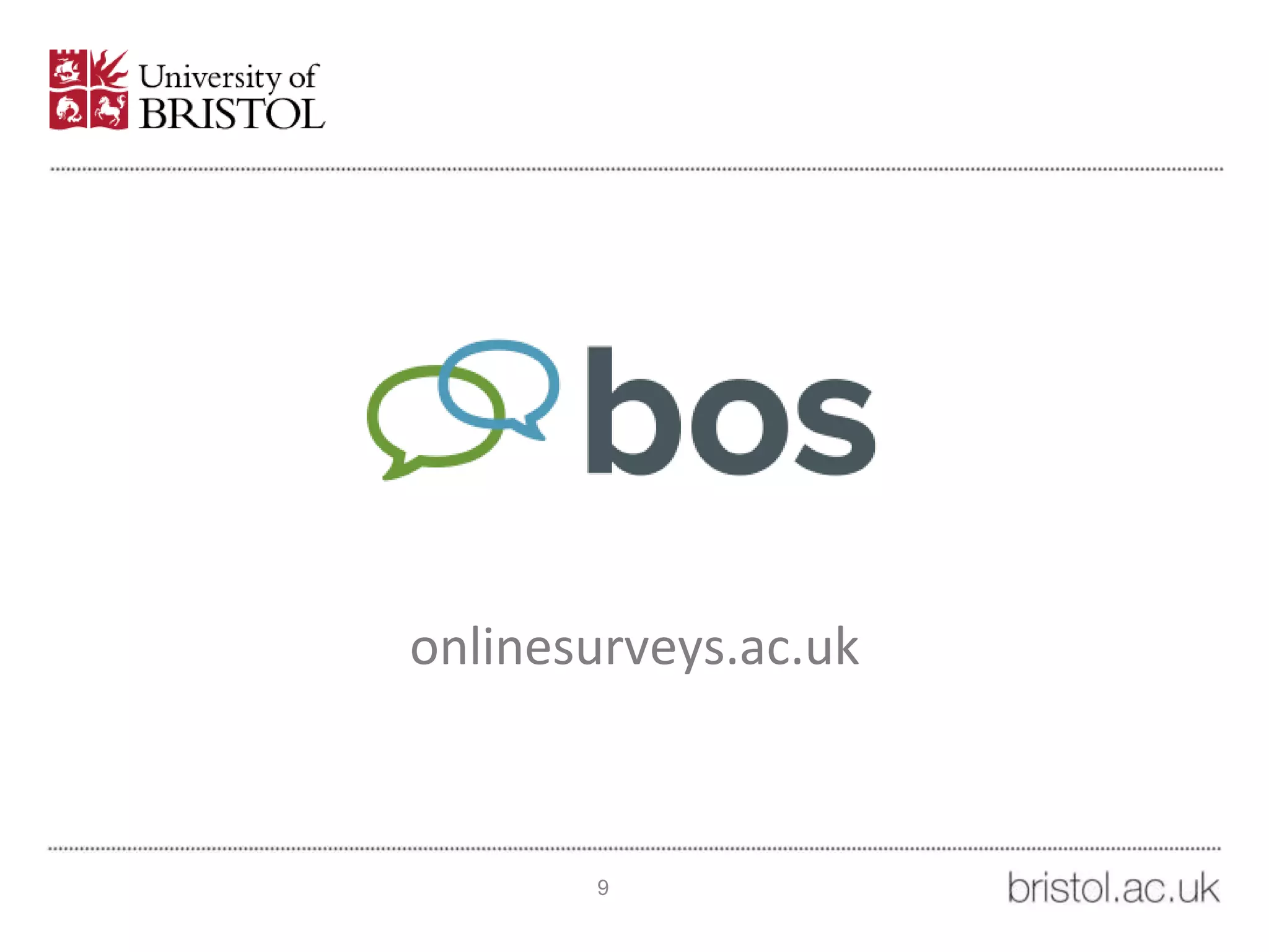 onlinesurveys.ac.uk
9
 