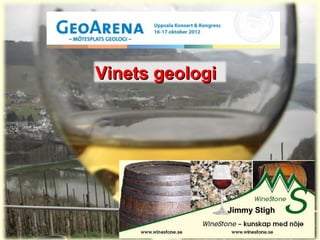 Vinets geologi




                 Jimmy Stigh
 