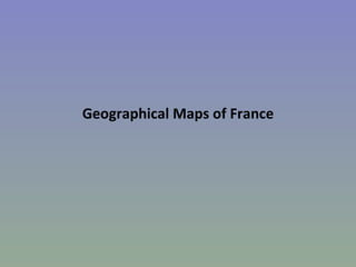 Geographical Maps of France 