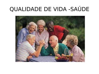 QUALIDADE DE VIDA -SAÚDE 