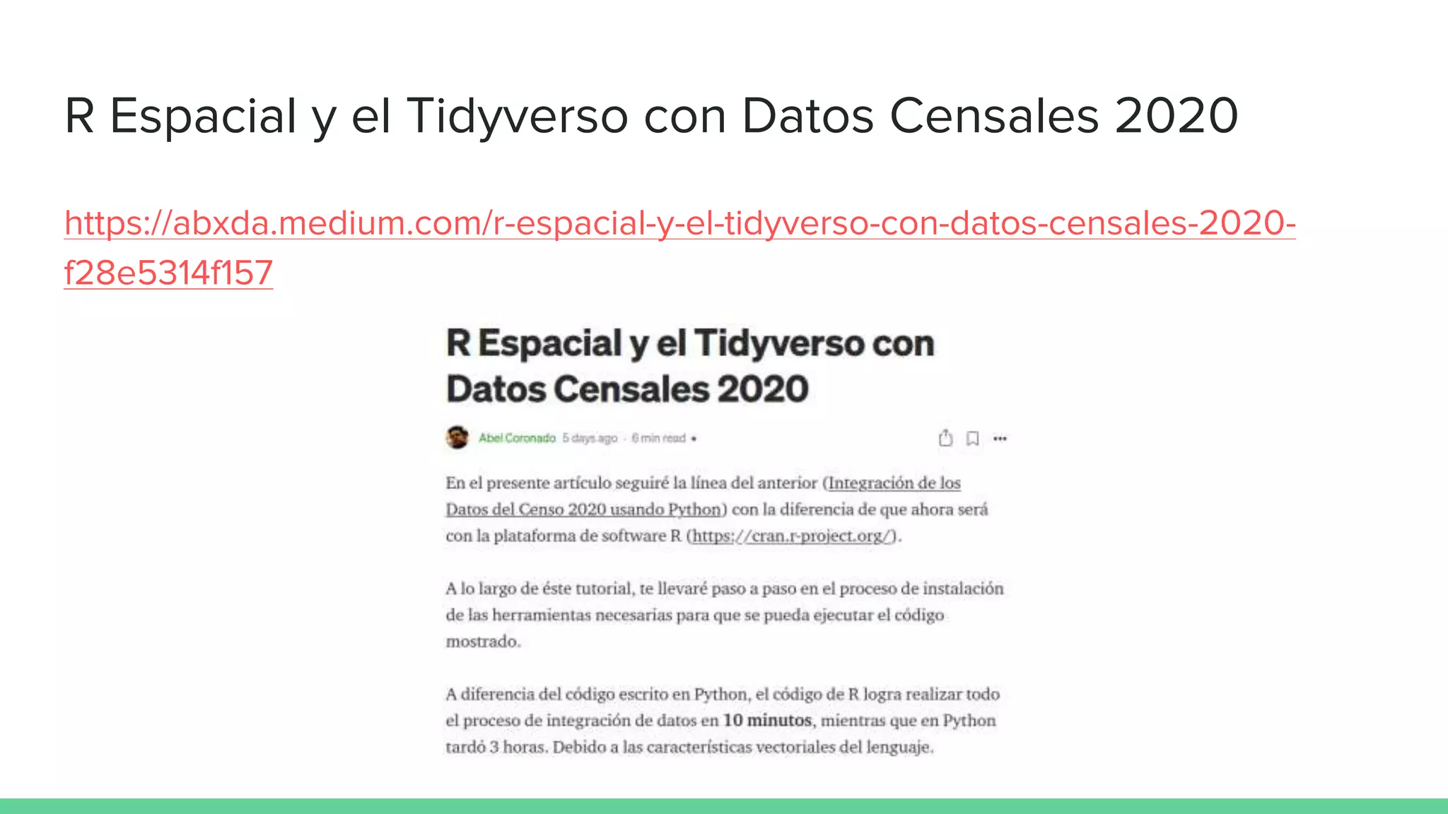 R Espacial y el Tidyverso con Datos Censales 2020
https://abxda.medium.com/r-espacial-y-el-tidyverso-con-datos-censales-2020-
f28e5314f157
 