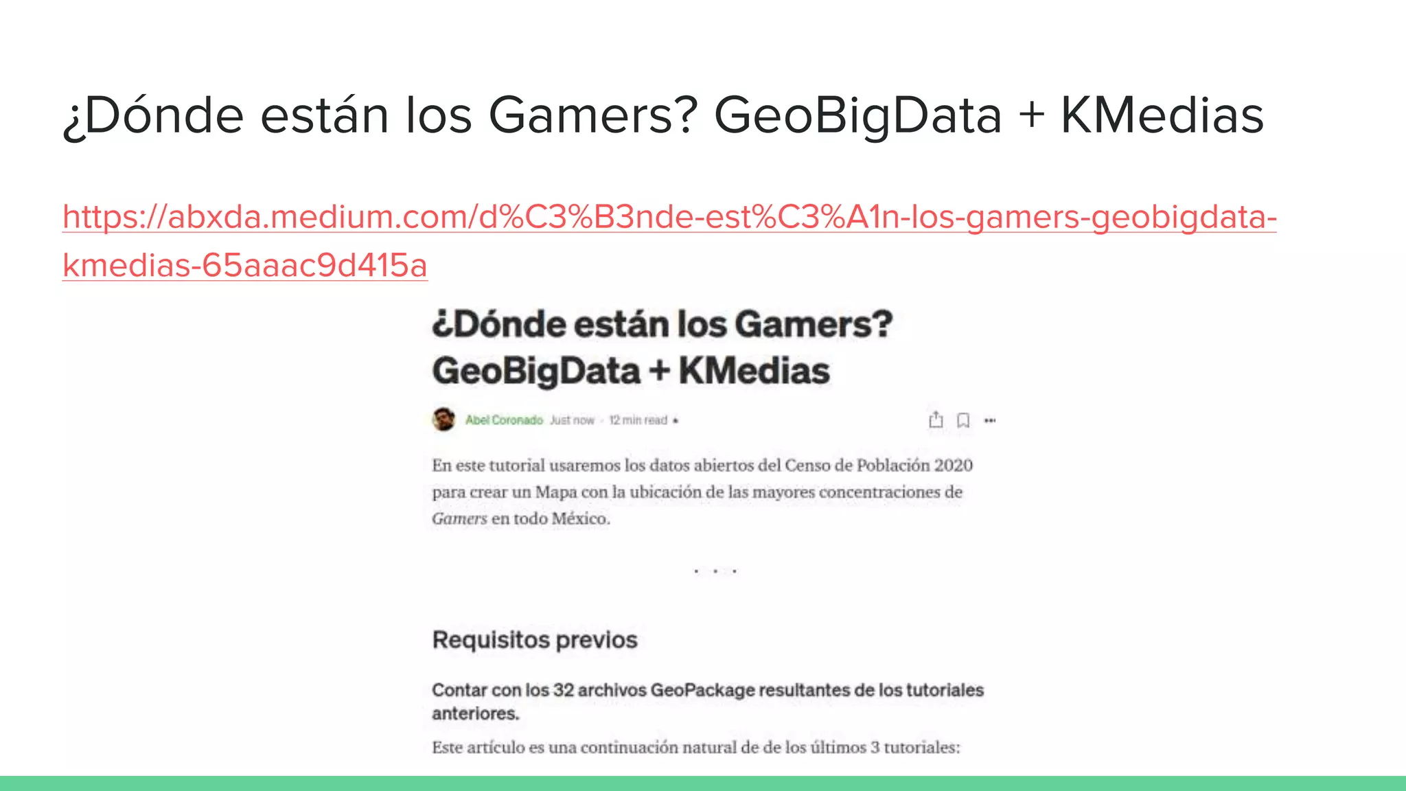 ¿Dónde están los Gamers? GeoBigData + KMedias
https://abxda.medium.com/d%C3%B3nde-est%C3%A1n-los-gamers-geobigdata-
kmedias-65aaac9d415a
 