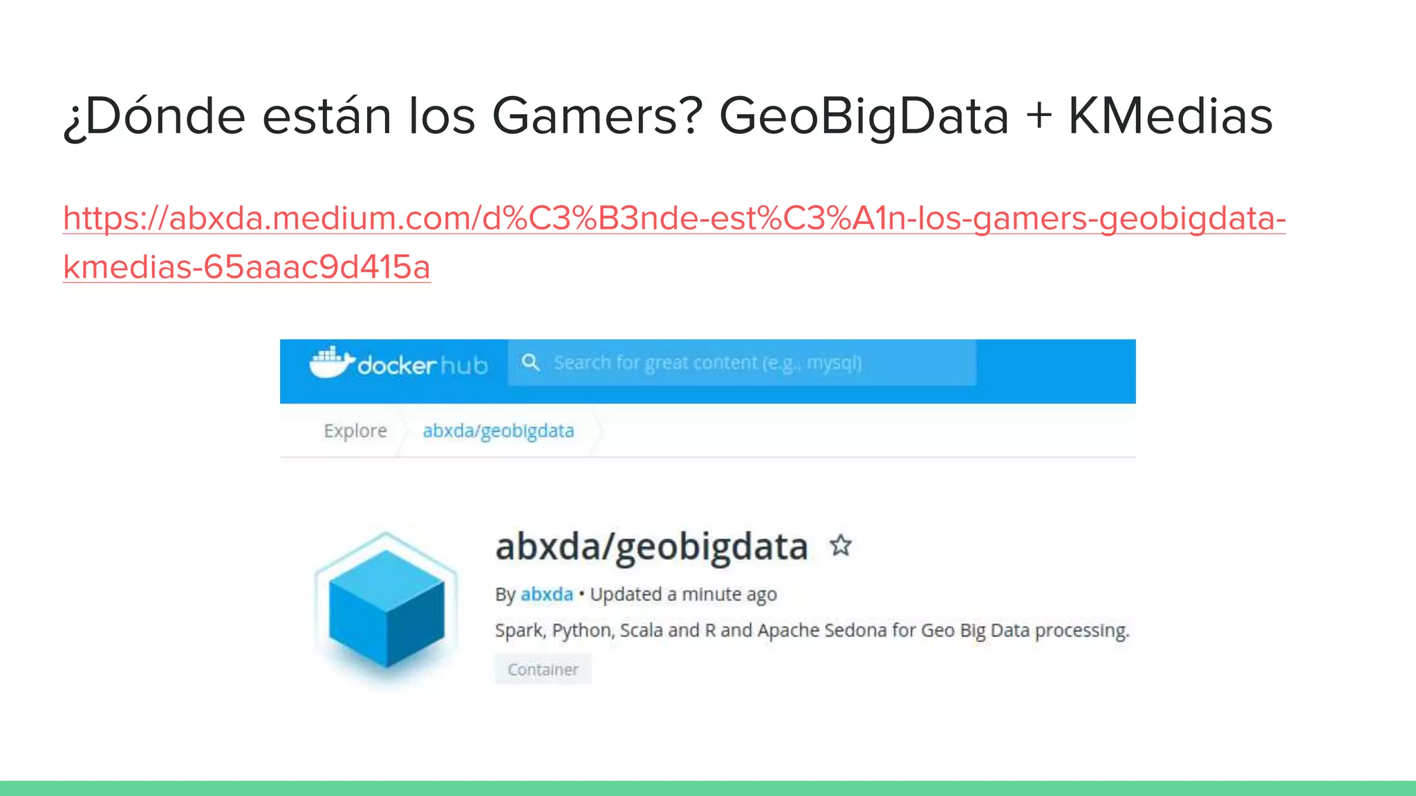 ¿Dónde están los Gamers? GeoBigData + KMedias
https://abxda.medium.com/d%C3%B3nde-est%C3%A1n-los-gamers-geobigdata-
kmedias-65aaac9d415a
 