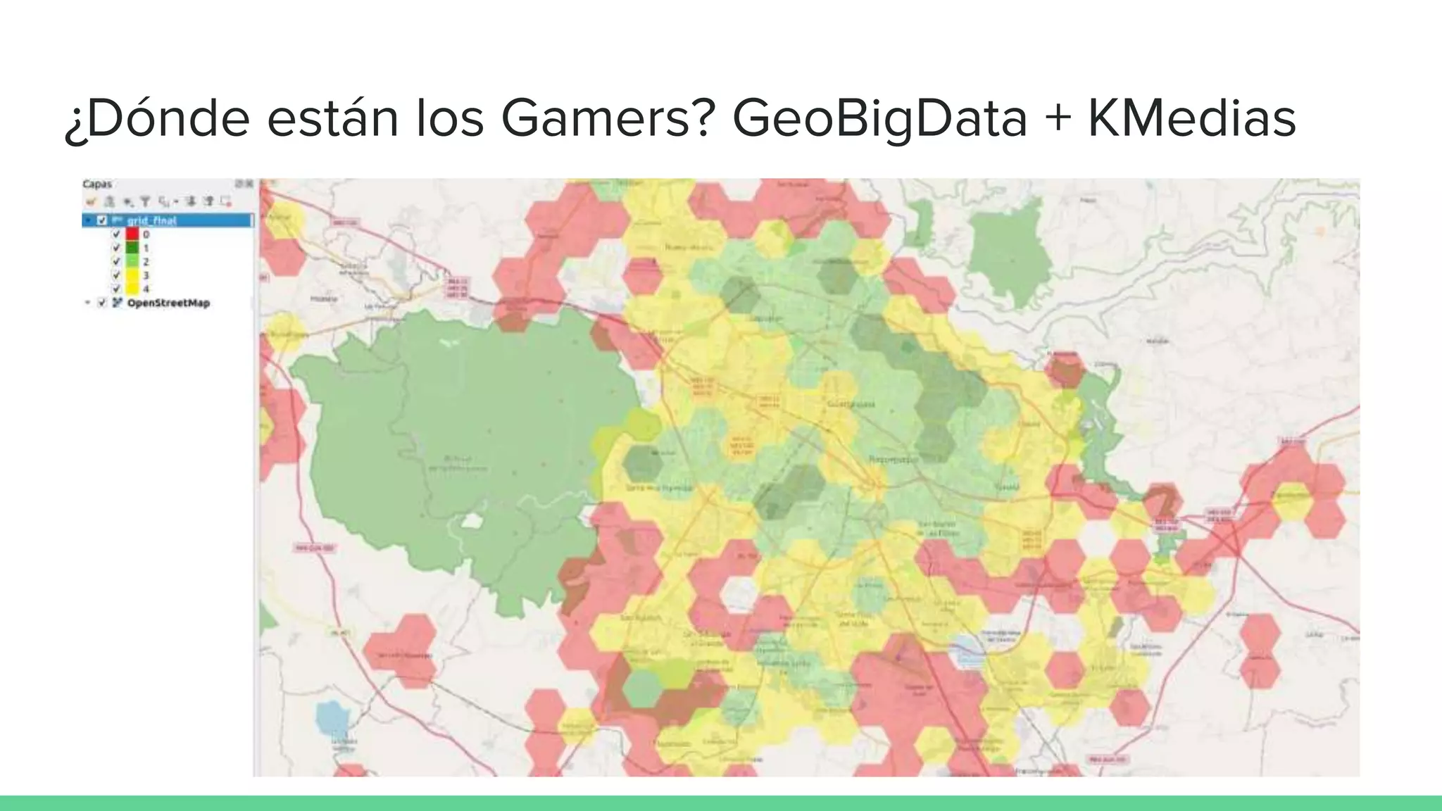 ¿Dónde están los Gamers? GeoBigData + KMedias
 