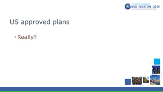 US approved plans
• Really?
 