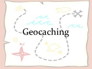 Geocaching
 