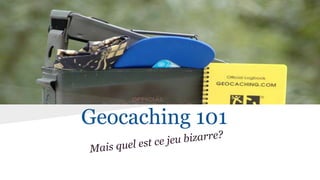 Geocaching 101
 