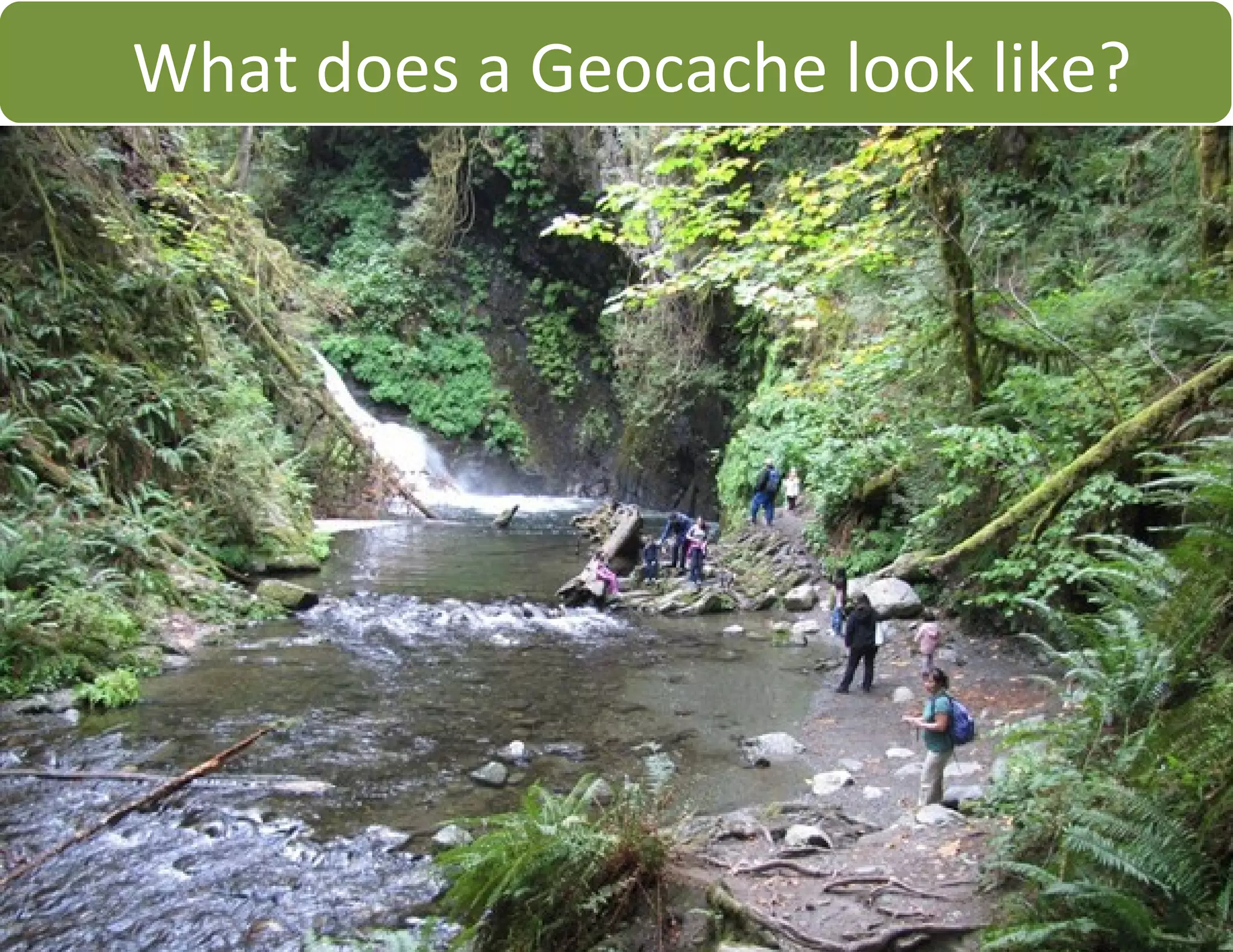 What does a Geocache look like?
 