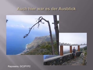 Auch hier war es der AusblickRaposeira, GC2PYP2