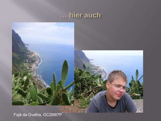 … hier auchFajã da Ovelha, GC2M87P