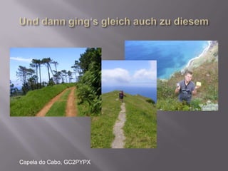 Und dann ging‘s gleich auch zu diesemCapela do Cabo, GC2PYPX