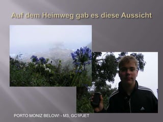 Auf dem Heimweg gab es diese AussichtPORTO MONIZ BELOW! - M3, GC1PJET