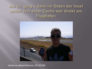 Die Straße nach Santana (zu den geplanten nächsten Caches) war wegen eines Felssturzes gesperrt