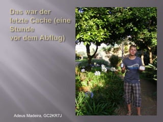 Diesen Cache mussten wir abbrechen, das Gelände war zu schwierig, außerdem war es zu heißArieiro - Ao lado do Pico, GC2HRJ0