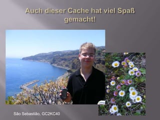 Auch dieser Cache hat viel Spaß gemacht!São Sebastião, GC2KC40 